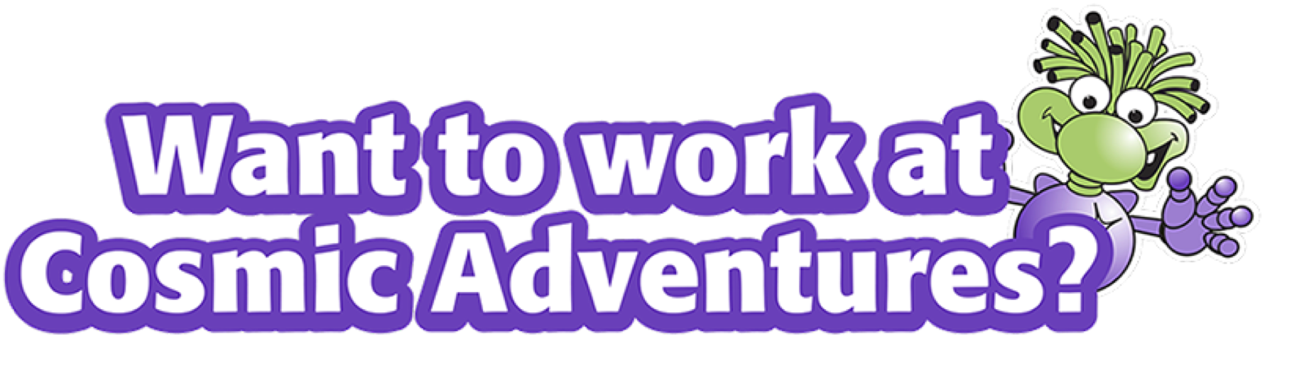 Want to work at Cosmic Adventures?