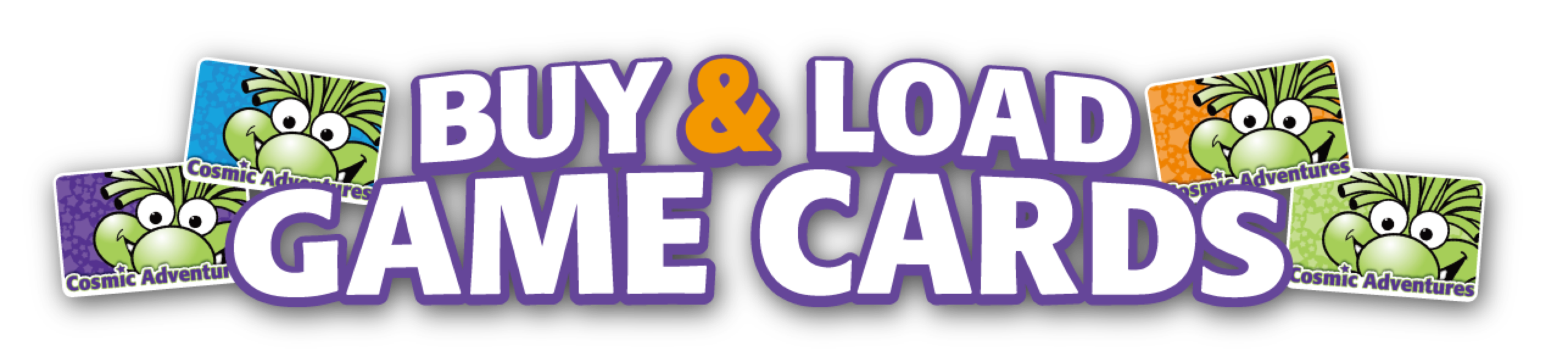 Buy & Load your Cosmic Game Cards